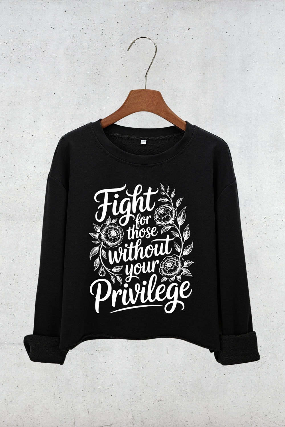 Fight For Those Without Your Privilege Flowers Crop Sweatshirt For Women