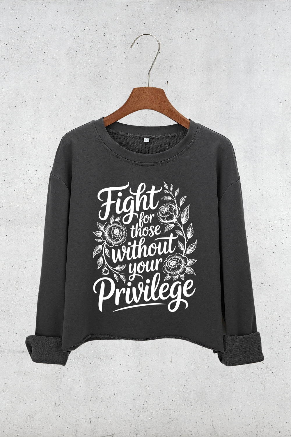 Fight For Those Without Your Privilege Flowers Crop Sweatshirt For Women