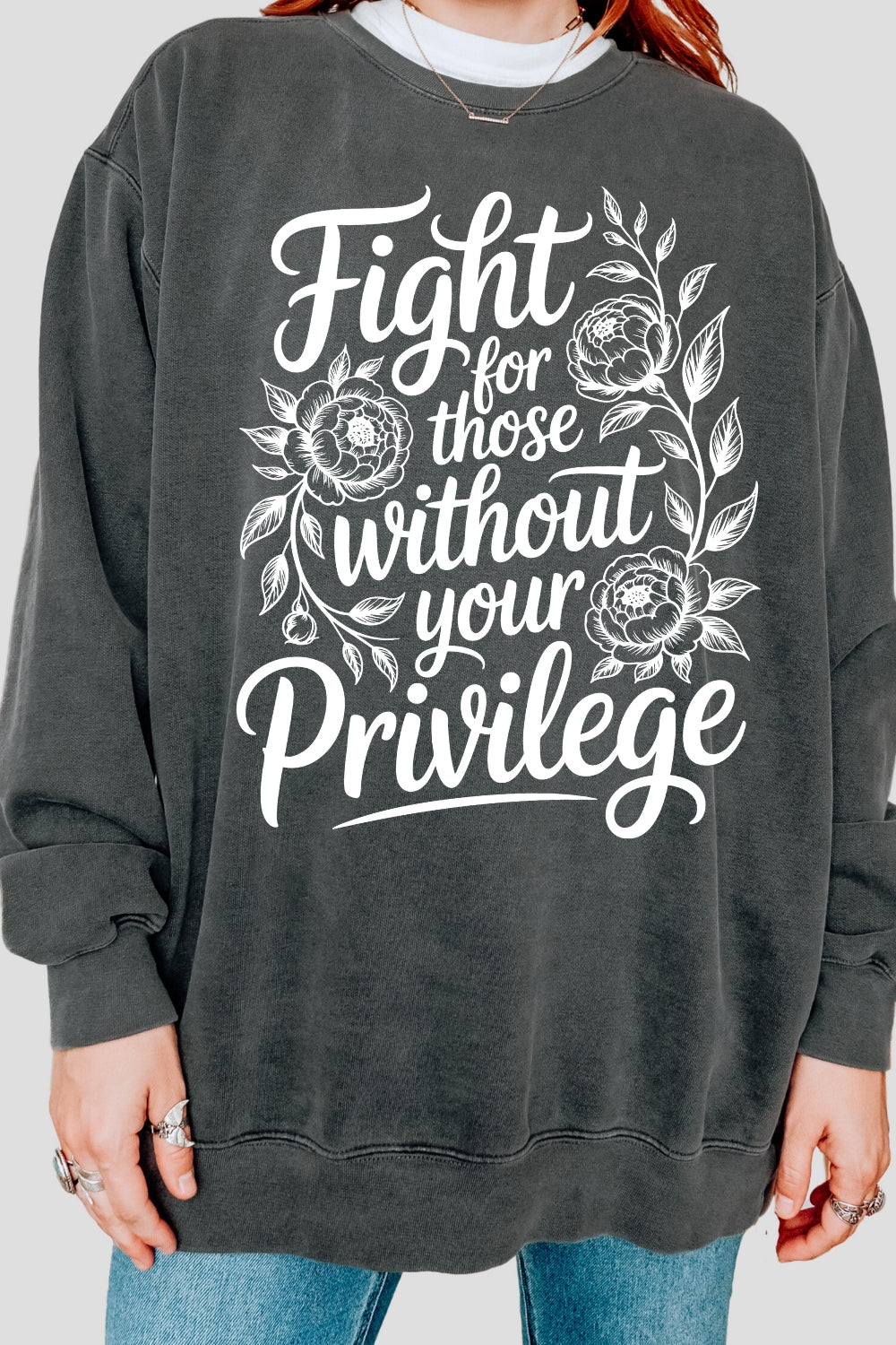 Fight For Those Without Your Privilege Flowers Sweatshirt For Women