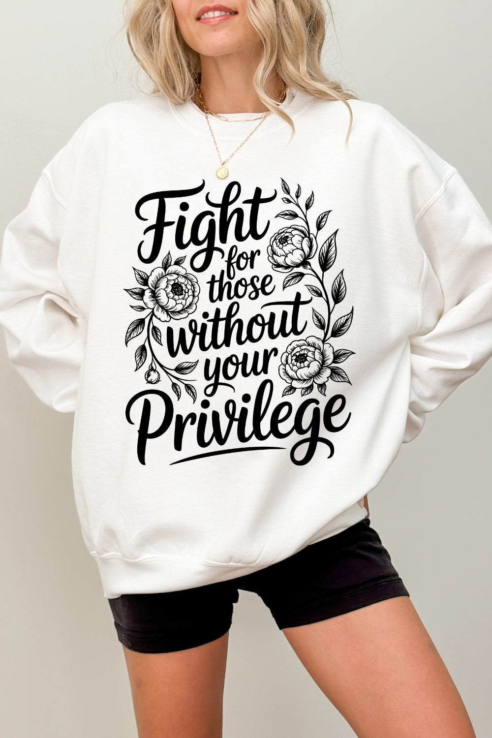 Fight For Those Without Your Privilege Flowers Sweatshirt For Women