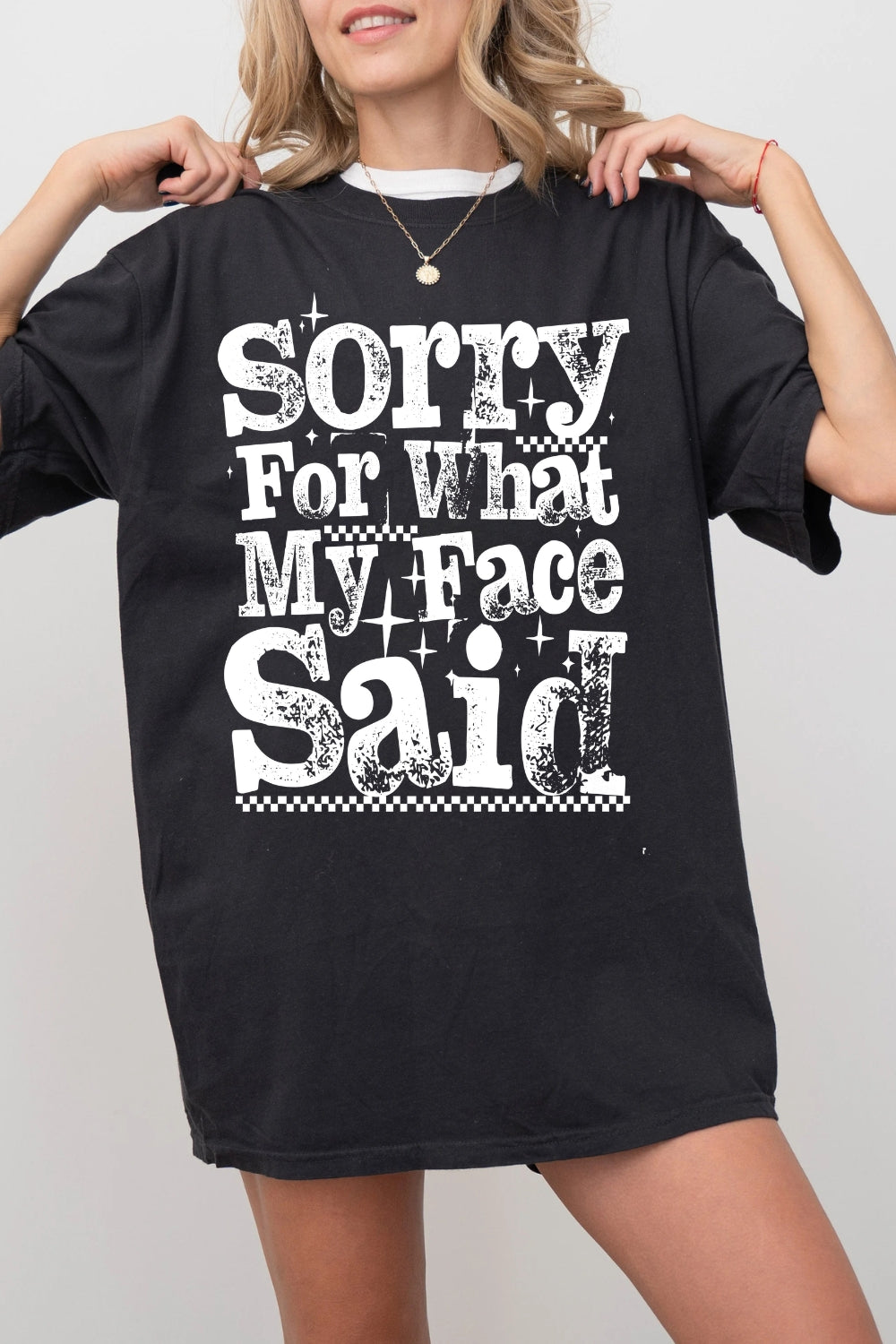Sorry For What My Face Said Tee For Women