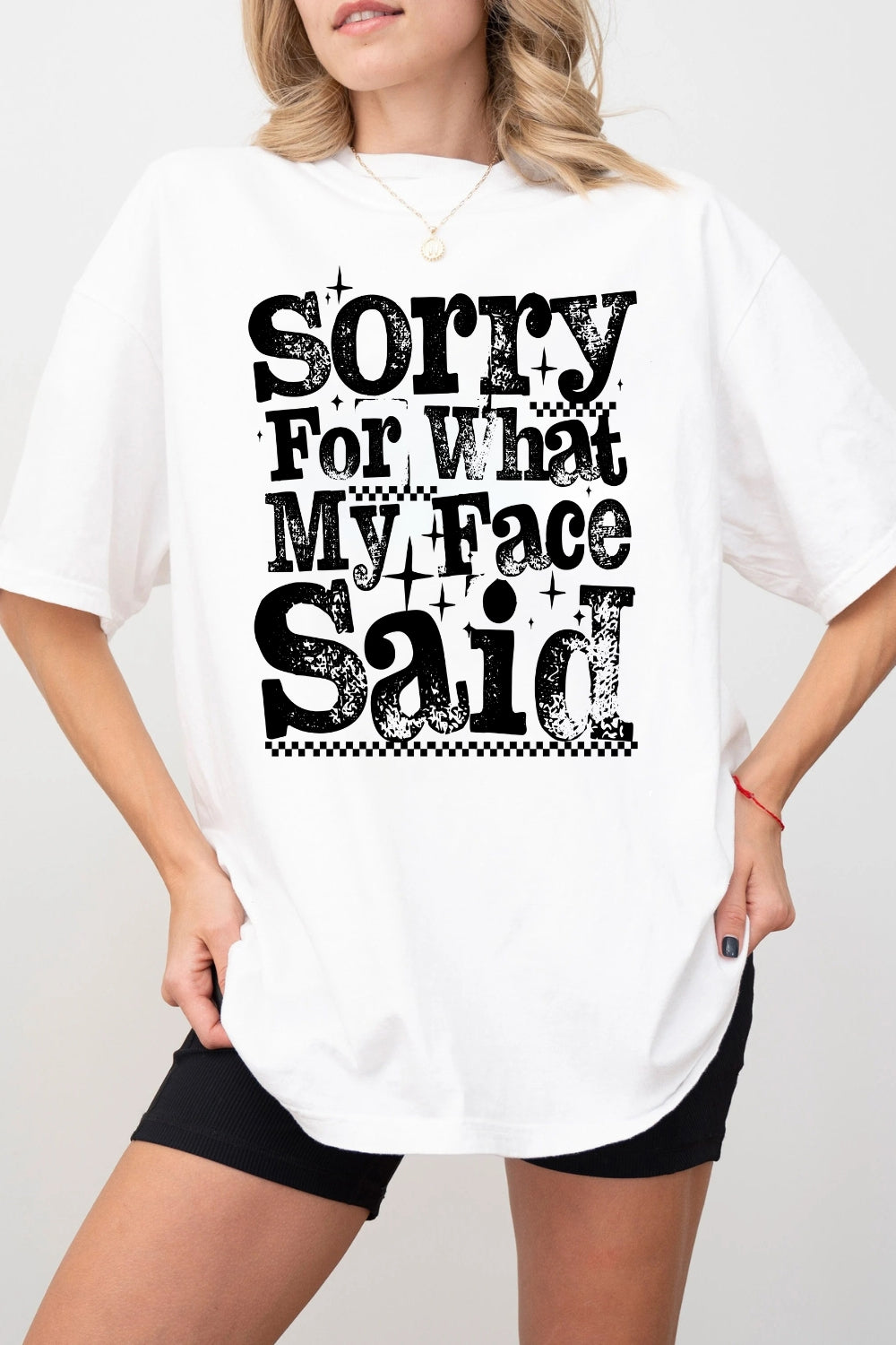 Sorry For What My Face Said Tee For Women