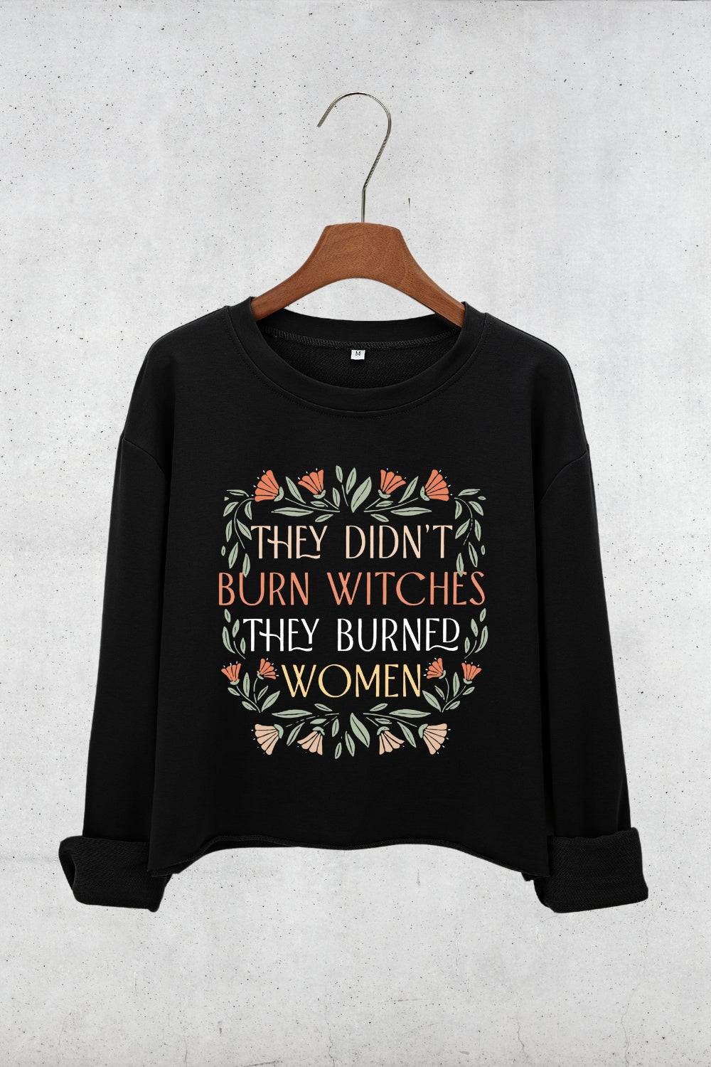 They Didn't Burn Witches They Burned Women Crop Sweatshirt For Women