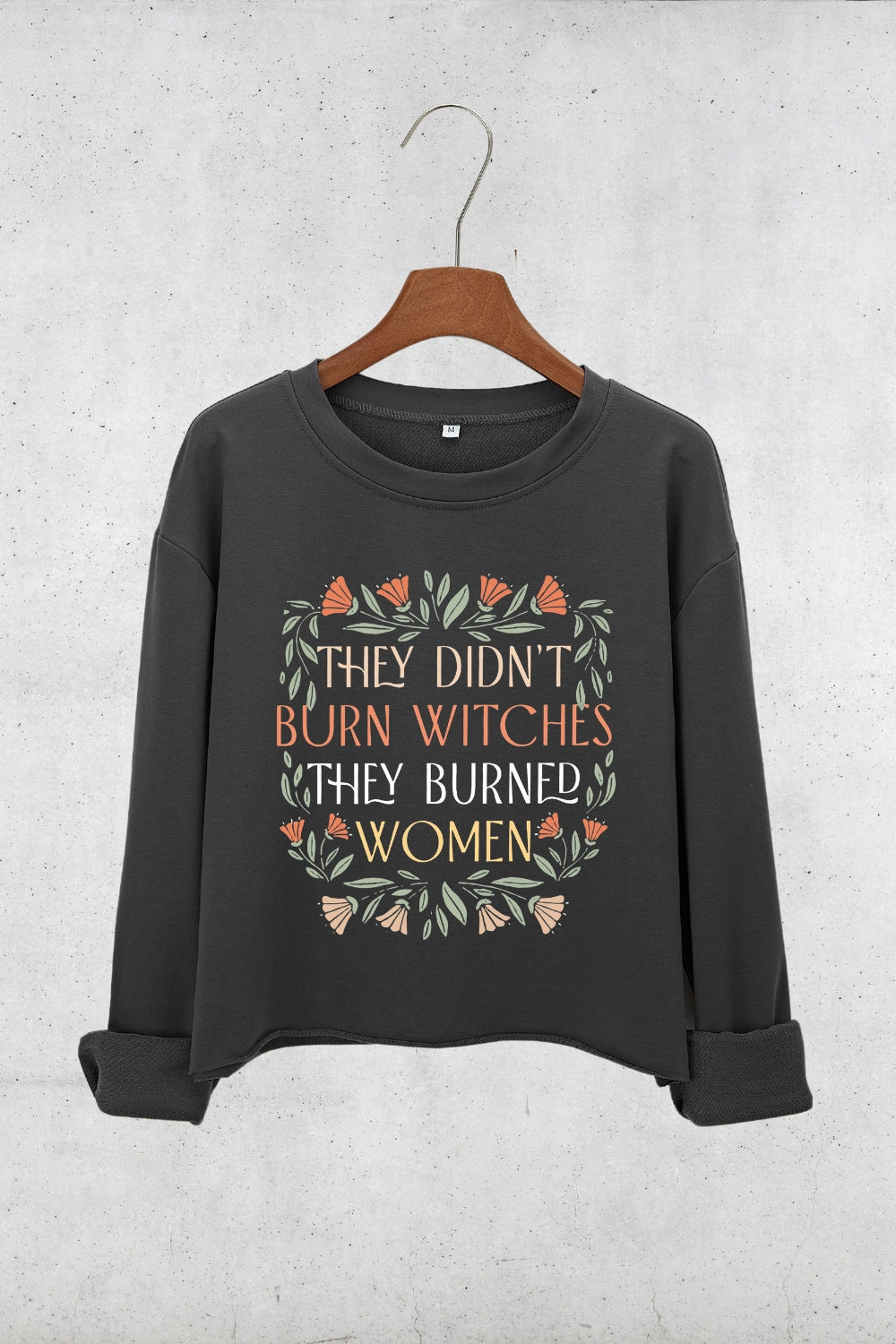 They Didn't Burn Witches They Burned Women Crop Sweatshirt For Women