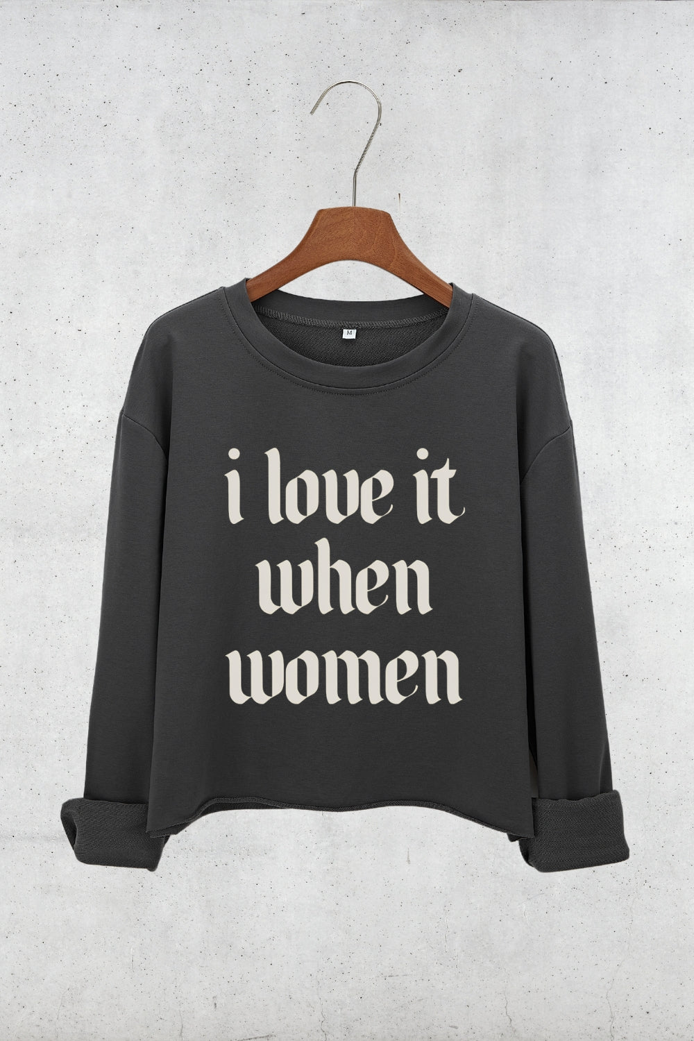 I Love It When Women Crop Sweatshirt For Women