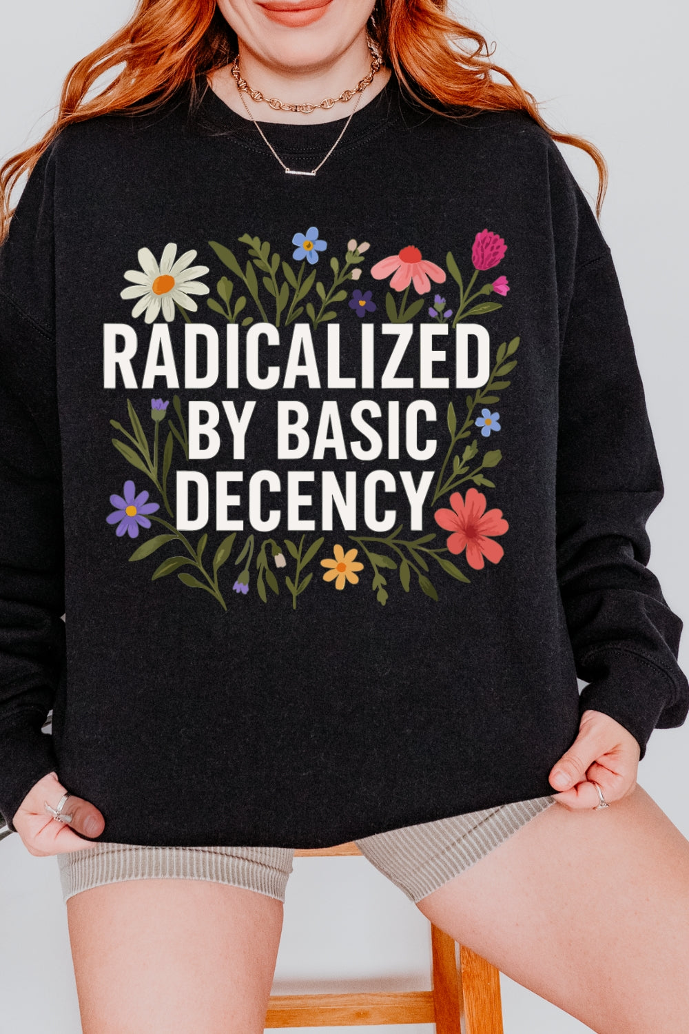 Radicalized By Basic Decency Sweatshirt For Women