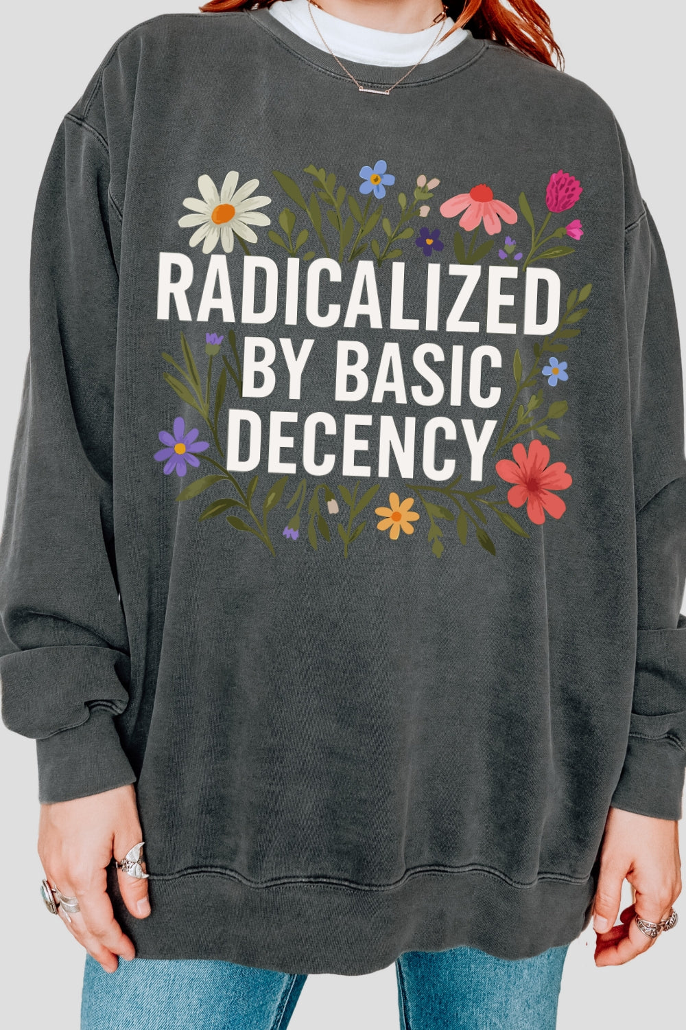 Radicalized By Basic Decency Sweatshirt For Women