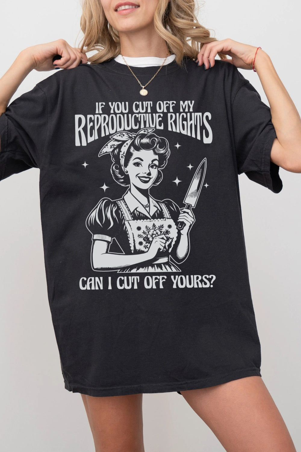 If You Cut Off My Reproductive Rights Can I Cut Off Your Feminist Tee For Women
