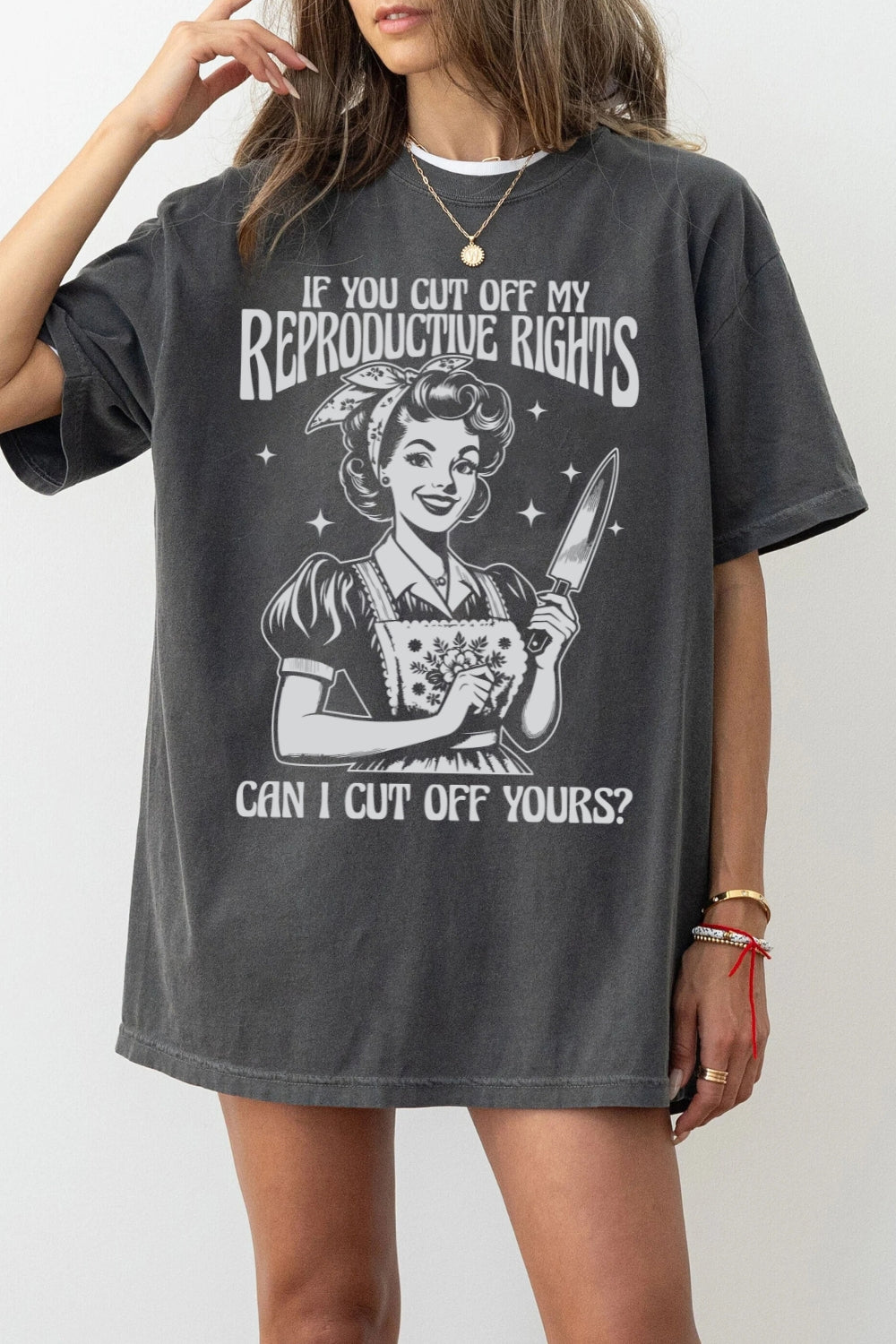 If You Cut Off My Reproductive Rights Can I Cut Off Your Feminist Tee For Women