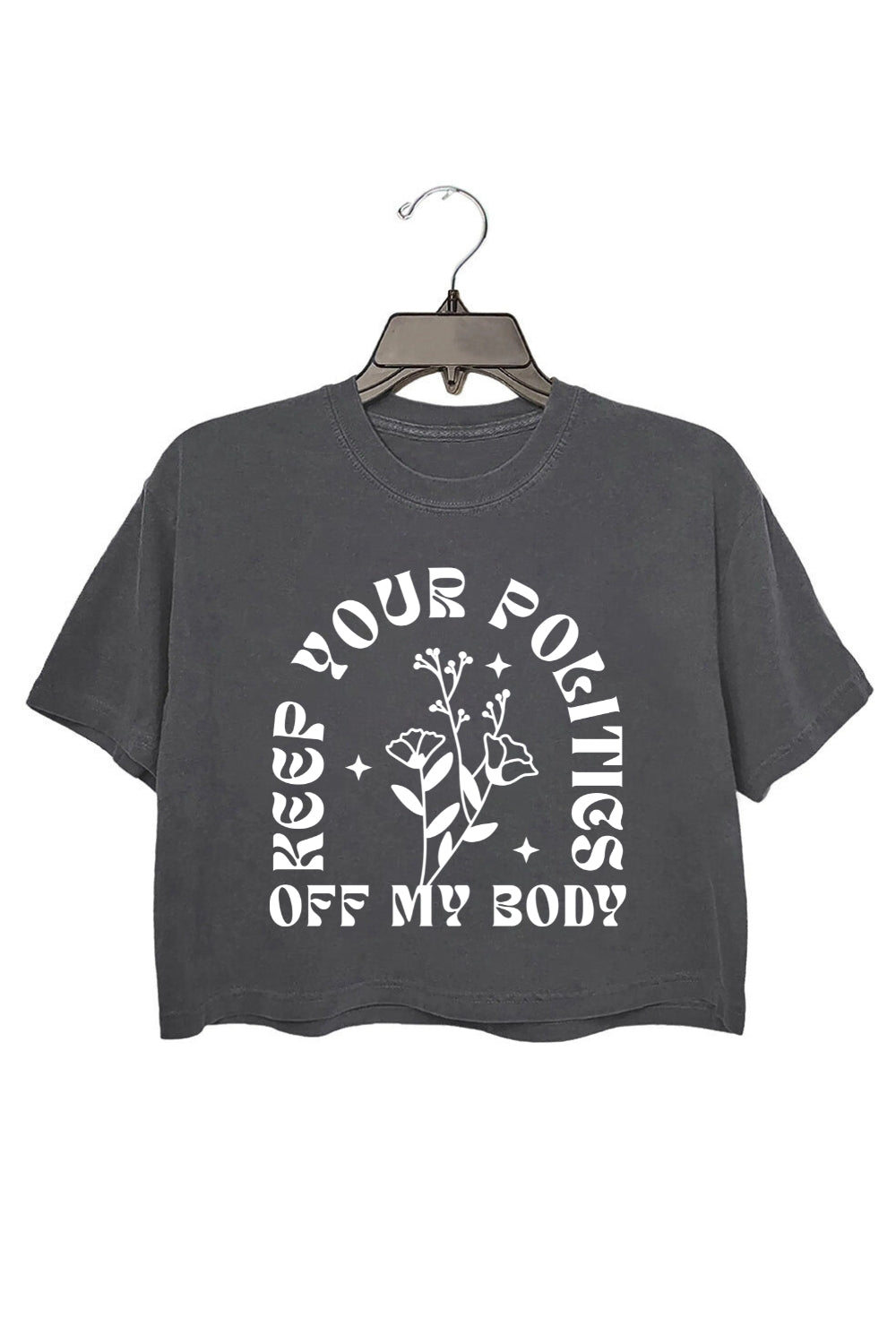 Keep Your Politics Off My Body Feminism Crop Top For Women