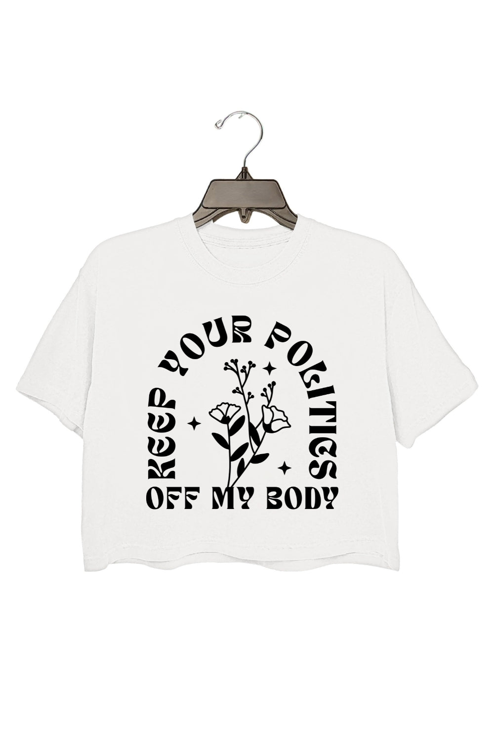 Keep Your Politics Off My Body Feminism Crop Top For Women