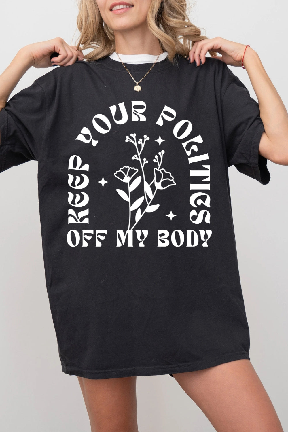 Keep Your Politics Off My Body Feminism Tee For Women