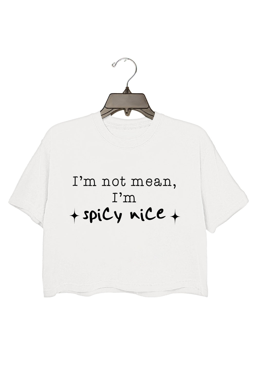 I’m Not Mean I’m Spicy Nice Crop Top For Women