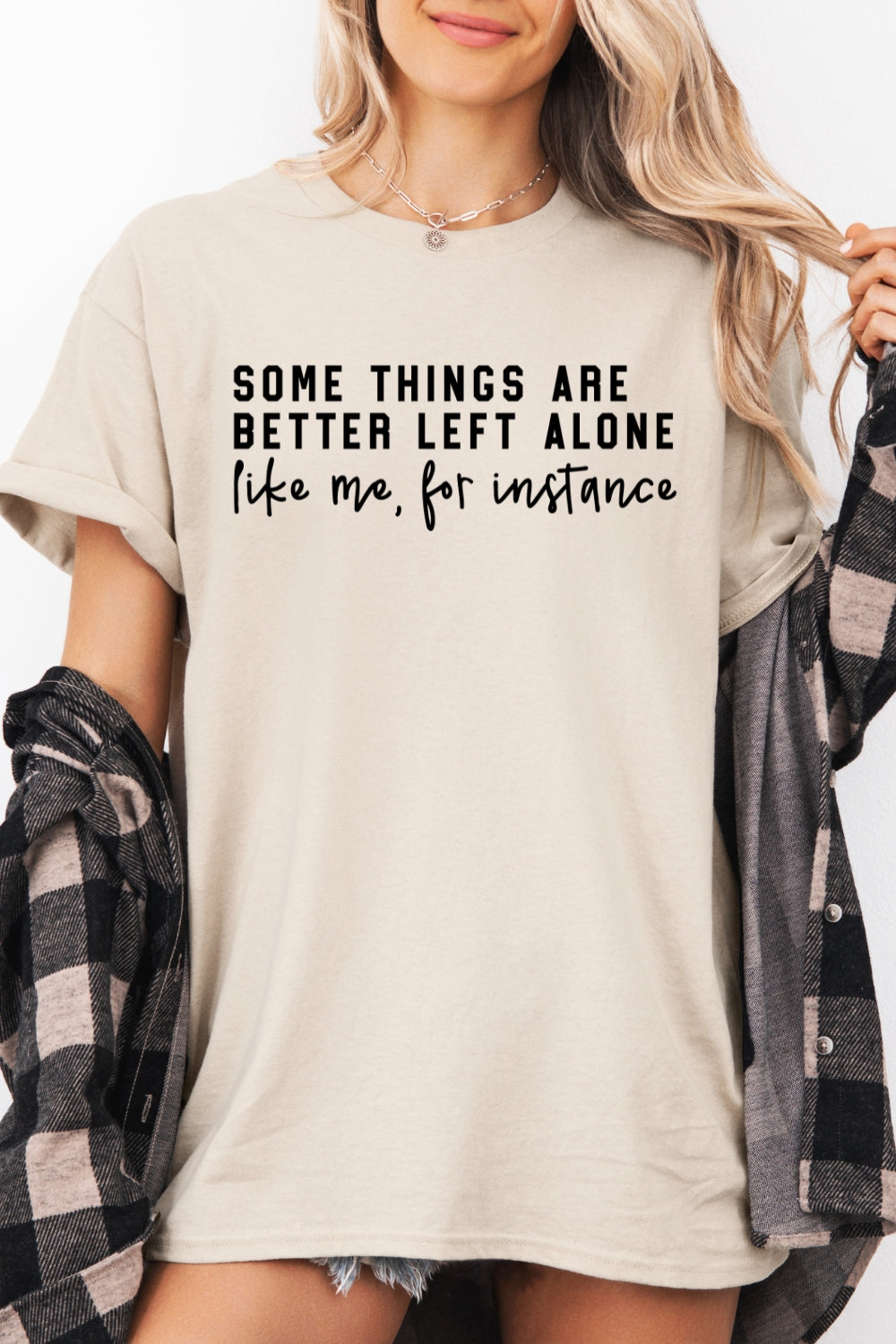Some Things Are Better Left Alone Tee For Women