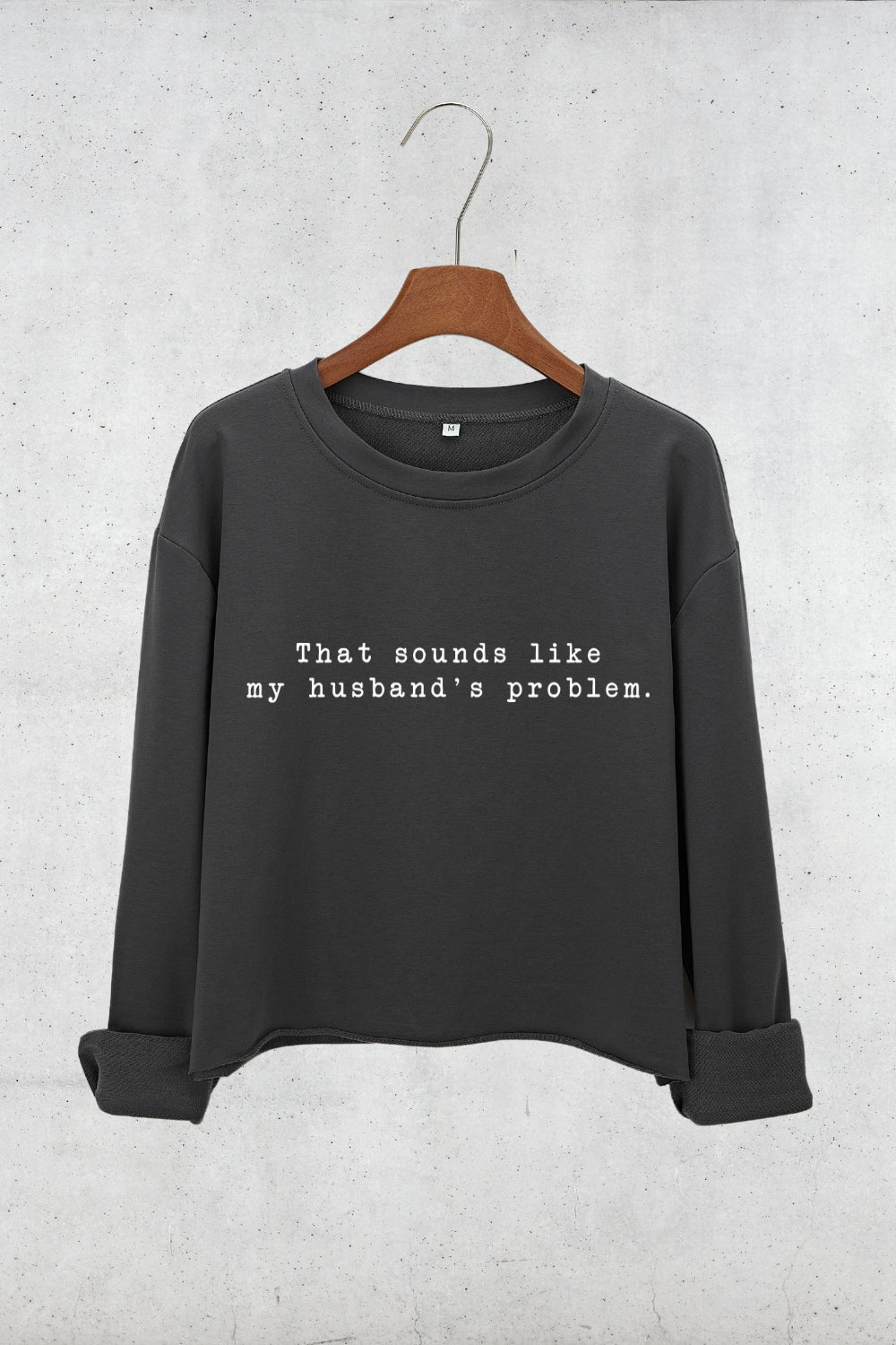 That Sounds Like My Husband's Problem Crop Sweatshirt For Women