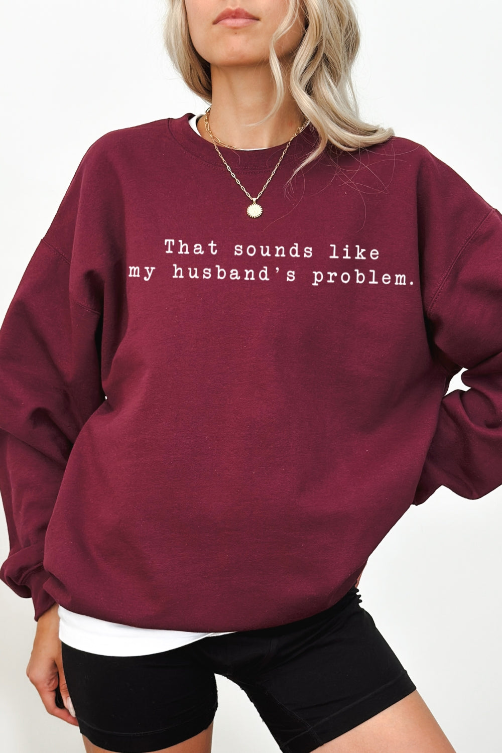 That Sounds Like My Husband's Problem Sweatshirt For Women