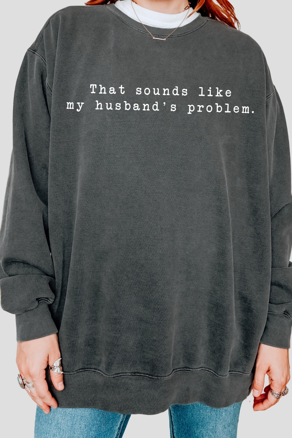 That Sounds Like My Husband's Problem Sweatshirt For Women