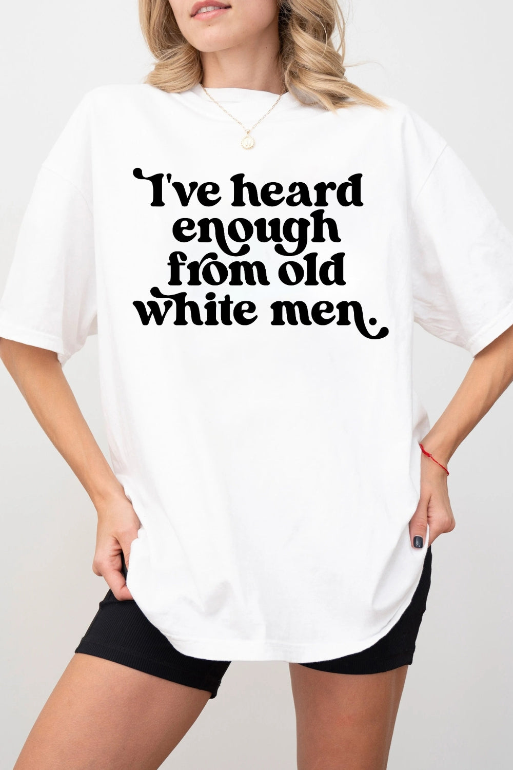 I've Heard Enough from Old White Men Retro Tee For Women