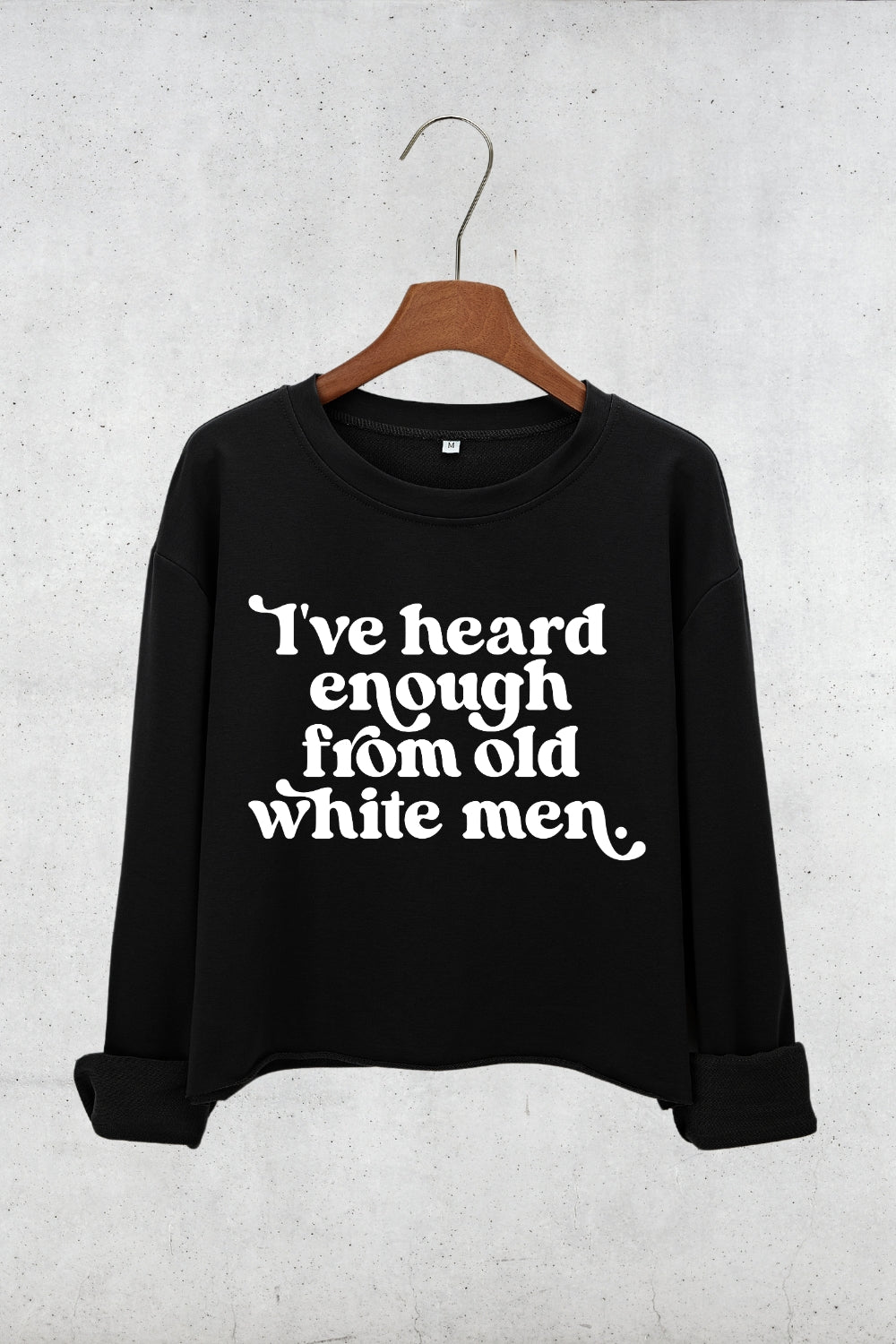 I've Heard Enough from Old White Men Retro Crop Sweatshirt For Women
