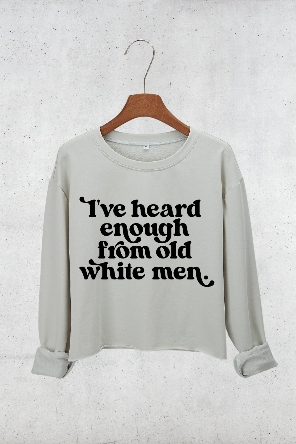 I've Heard Enough from Old White Men Retro Crop Sweatshirt For Women