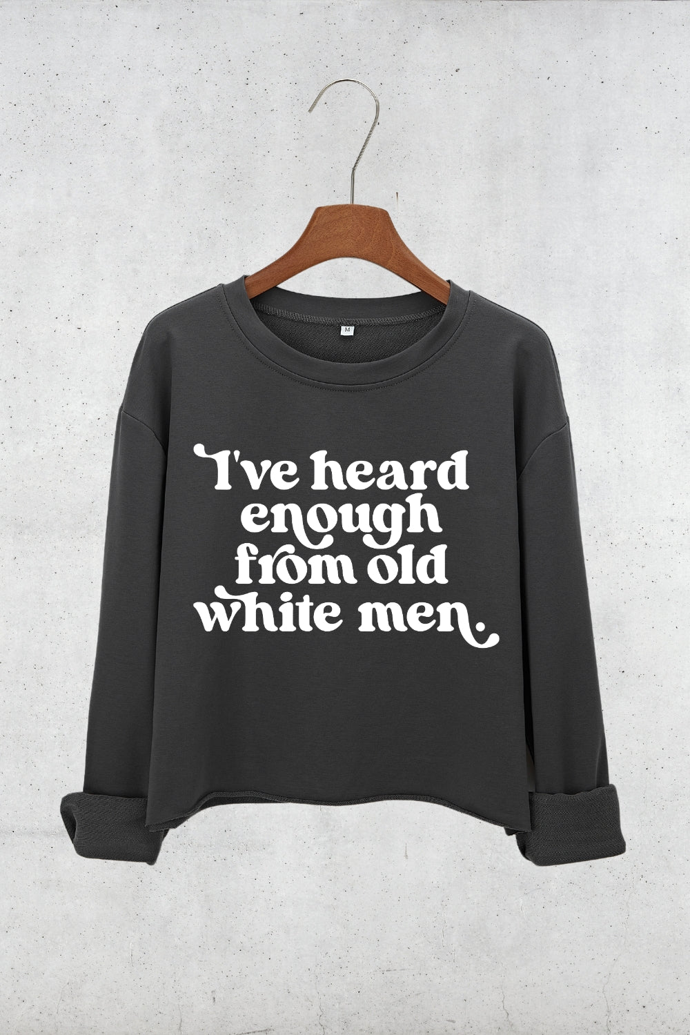 I've Heard Enough from Old White Men Retro Crop Sweatshirt For Women