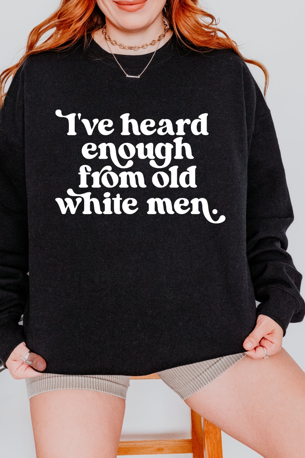 I've Heard Enough from Old White Men Retro Sweatshirt For Women
