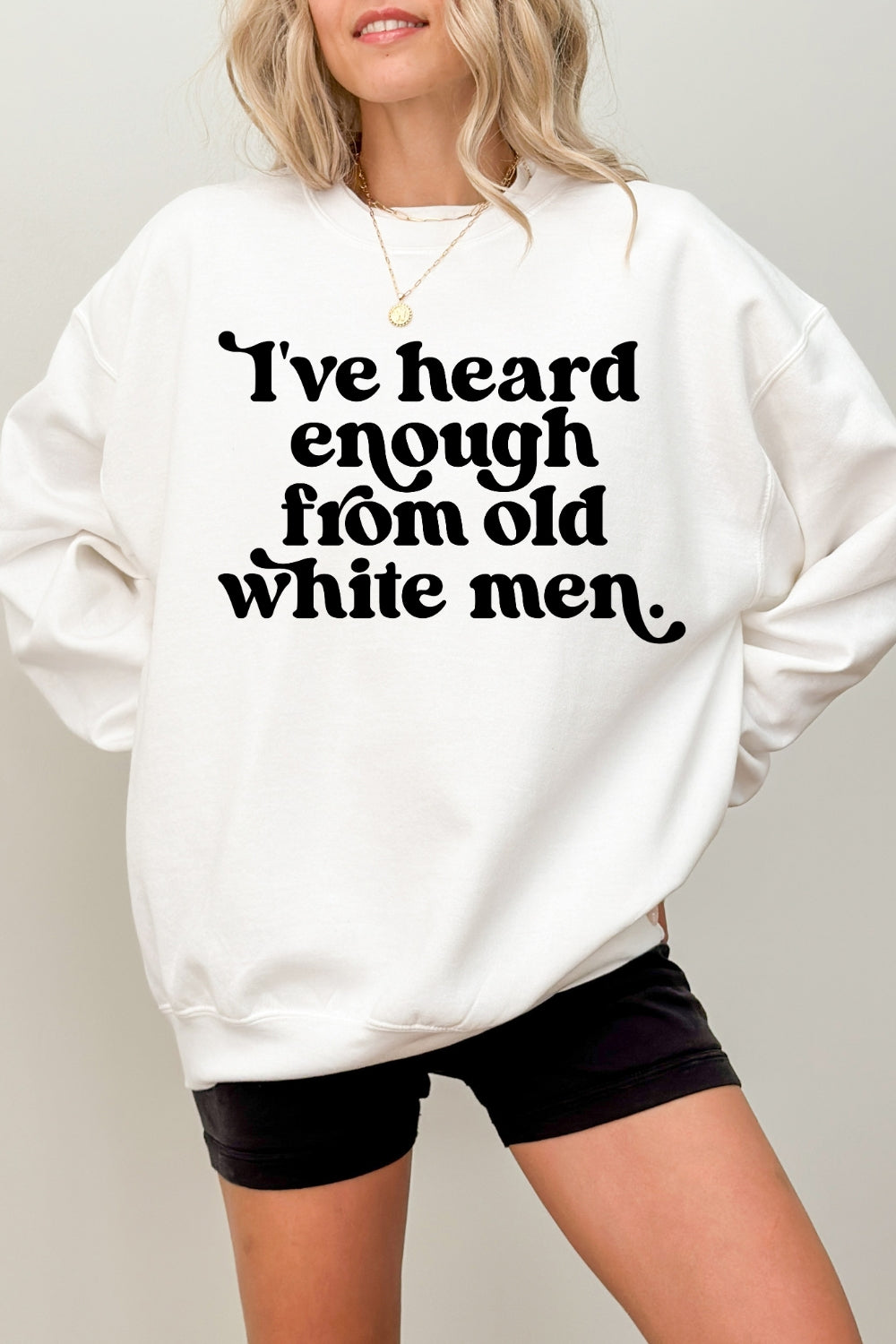I've Heard Enough from Old White Men Retro Sweatshirt For Women