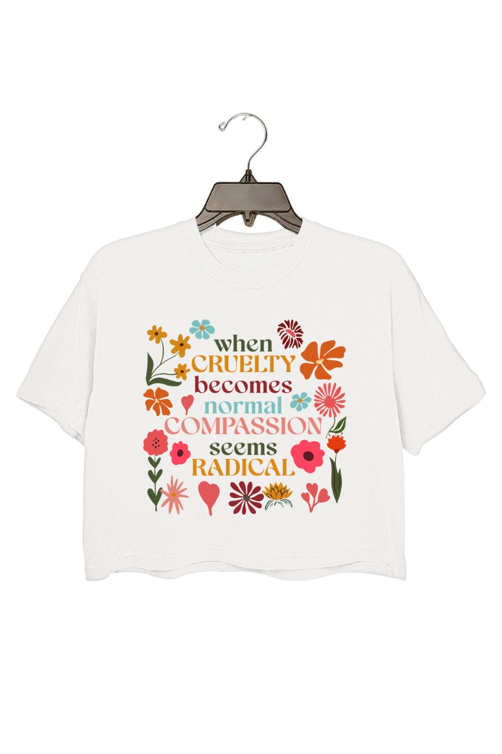 When Cruelty Becomes Normal Compassion Looks Radical Crop Tee For Women