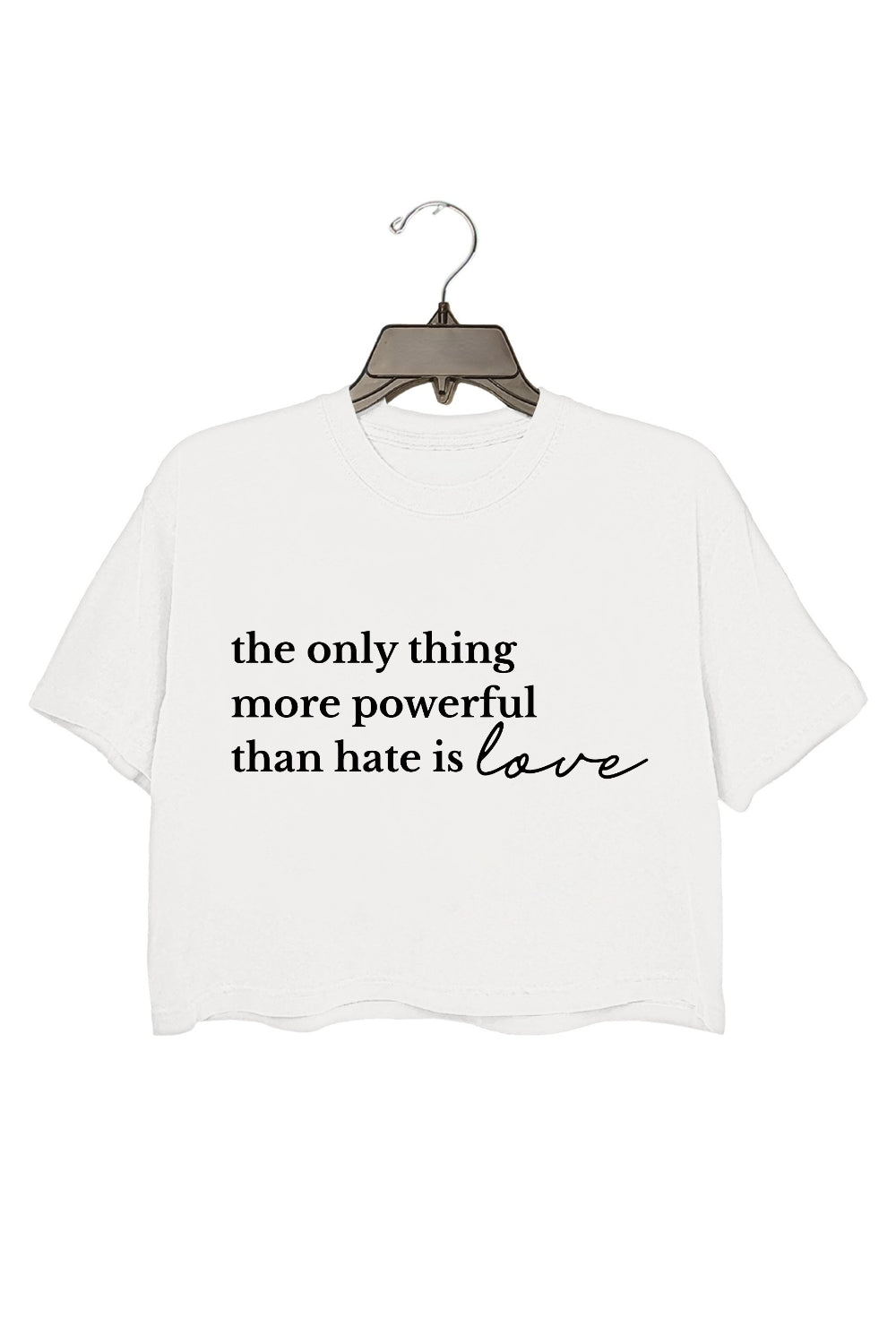 The Only Thing More Powerful Than Hate is Love Crop Tee For Women