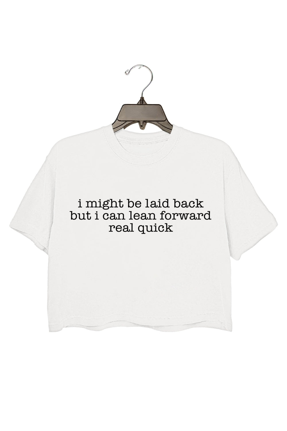 I Might Be Laid Back But I Can Lean Forward Real Quick Crop Tee For Women