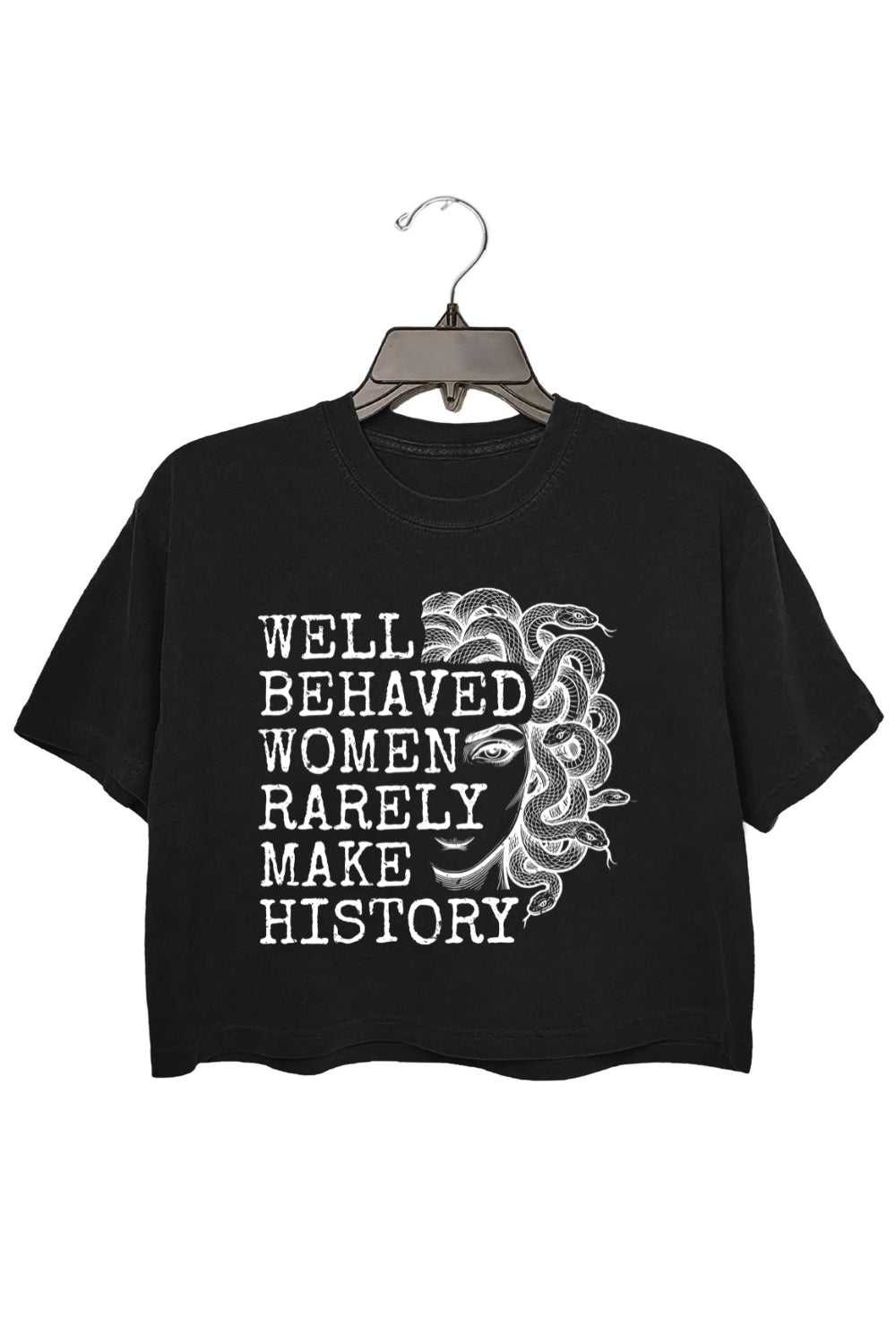 Well Behaved Women Rarely Make History Crop Tee For Women