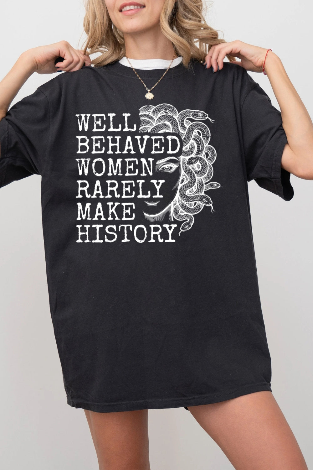 Well Behaved Women Rarely Make History Tee For Women