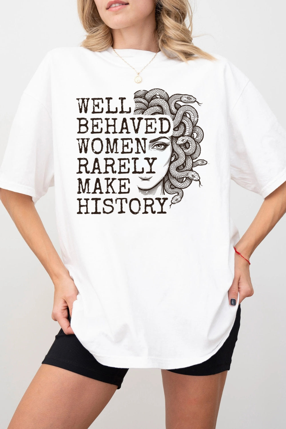 Well Behaved Women Rarely Make History Tee For Women