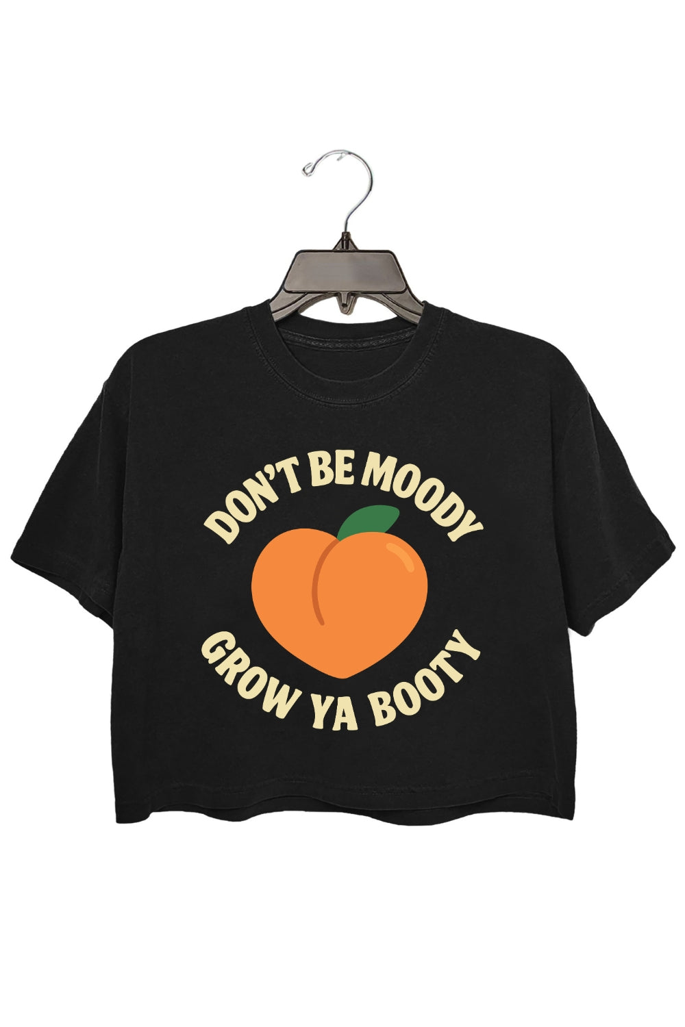 Dont be Moody Grow Ya Booty Funny Fitness Crop Tee For Women