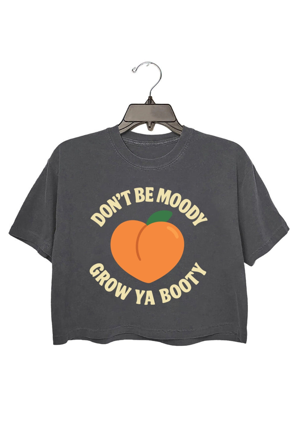 Dont be Moody Grow Ya Booty Funny Fitness Crop Tee For Women