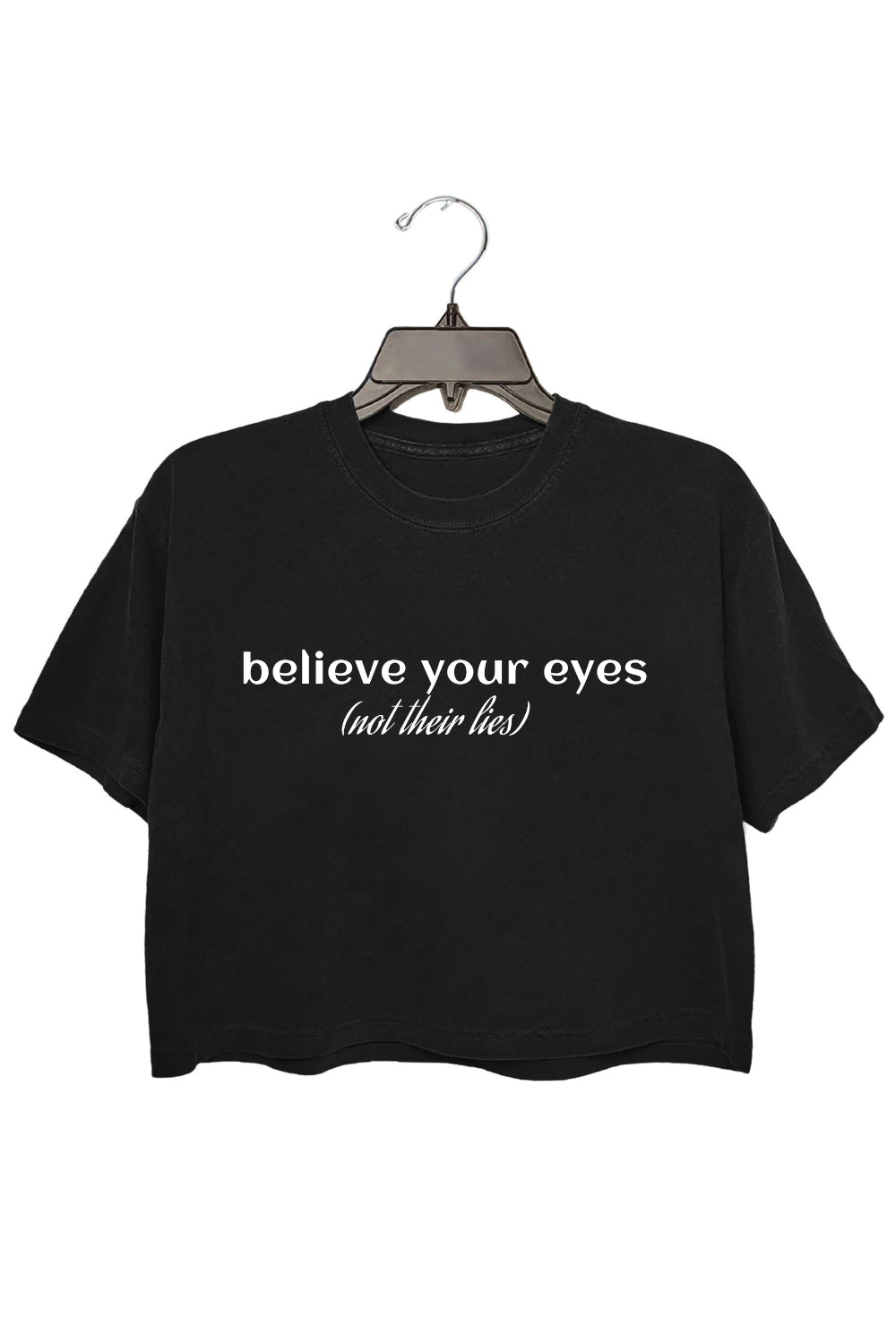 Believe Your Eyes, Not Their Lies Crop Tee For Women