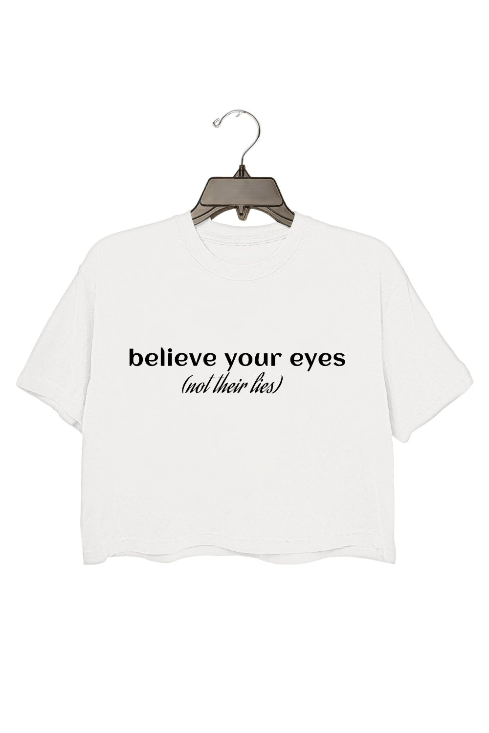Believe Your Eyes, Not Their Lies Crop Tee For Women