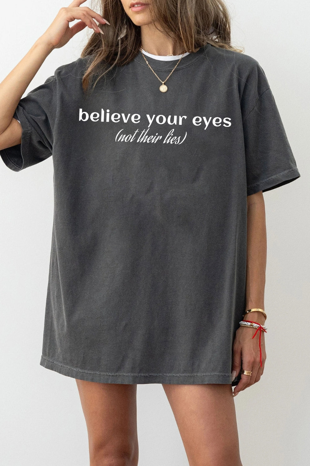 Believe Your Eyes, Not Their Lies Tee For Women