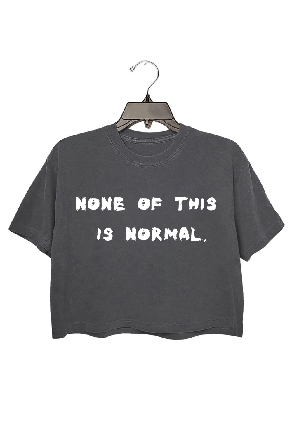 None Of This Is Normal Crop Tee For Women